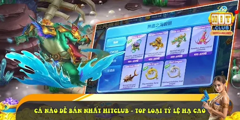 Cá Nào Dễ Bắn Nhất HitClub - Top Loại Tỷ Lệ Hạ Cao