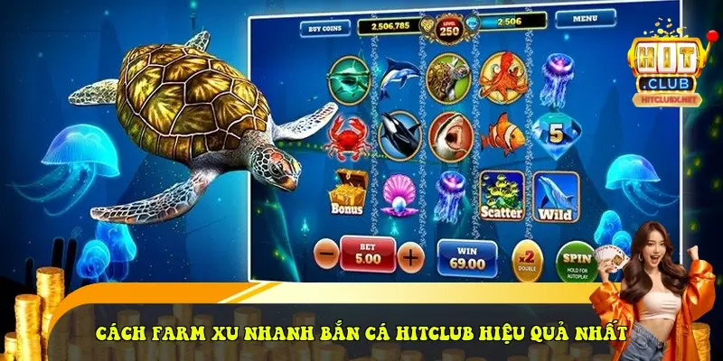 Cách Farm Xu Nhanh Bắn Cá HitClub Hiệu Quả Nhất