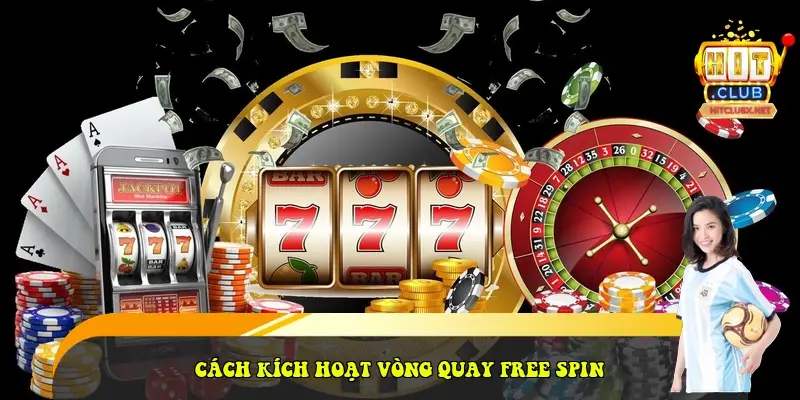 Cách kích hoạt vòng quay free spin