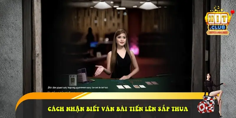Cách nhận biết ván bài tiến lên sắp thua
